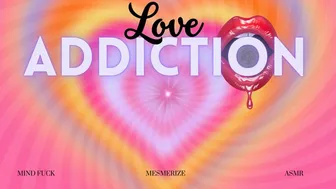 Love Addiction Mesmerize