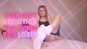 Your Foot Addiction Has Ruined You Loser