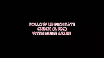 Follow Up Prostate Check (& Peg) With Nurse Azure (Id # 662 Hd 1080Rez)