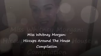 Miss Whitney Morgan: Hiccups Around The House Compilation - Mp4