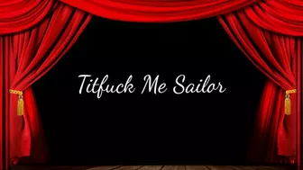 Titfuck Me Sailor