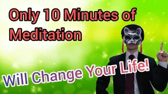 Only 10 Minutes Of Meditation A Day Will Change Your Life