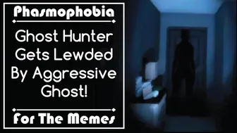 [For The Memes] Ghost Hunter Gets Caught By Aggressive Ghost