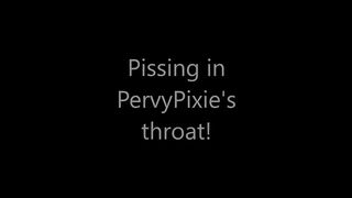 Pissing In Pervypixie's Throat