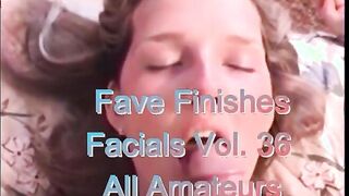 Fave Finishes - Facials Vol. 36 - Amateurs