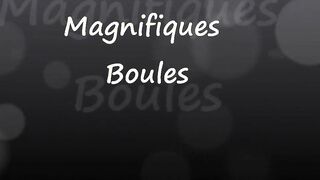 Magnifiques Boules