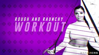 Rough And Raunchy Workout